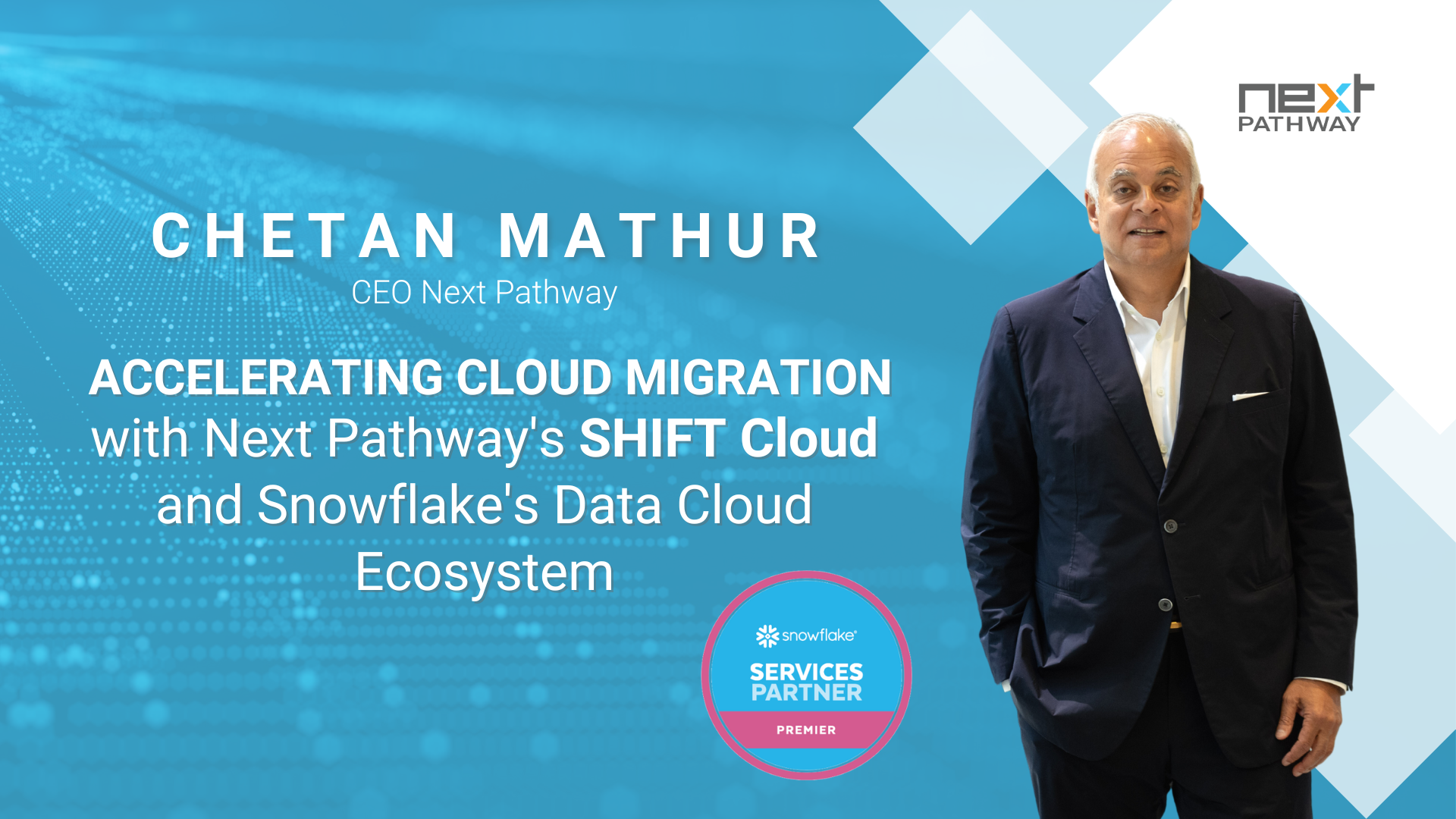 BLOG_Chetan_Accelerating Cloud Migration with Next Pathways SHIFT Cloud and Snowflakes Data Cloud Ecosystem_Jan 24