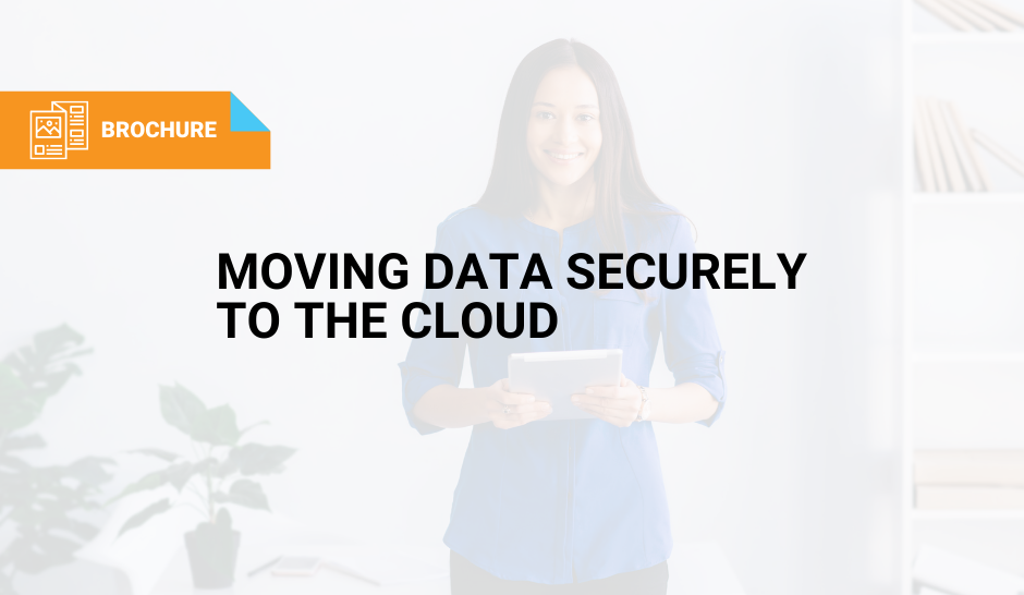 Moving Data Securely to the Cloud